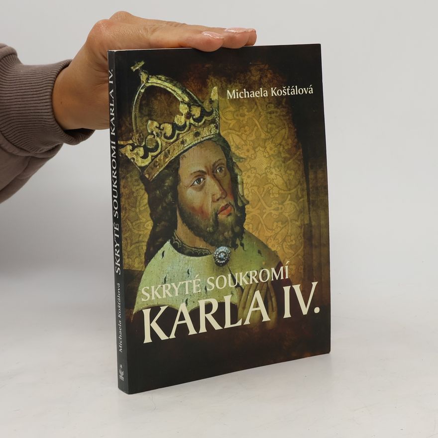 Michaela Košťálová Skryté soukromí Karla IV.