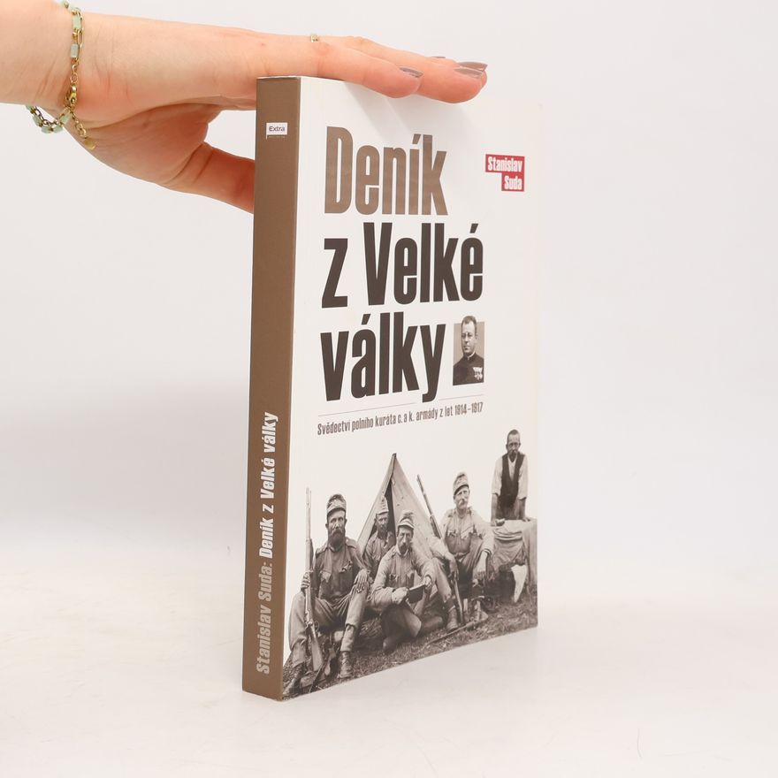 Stanislav Suda Deník z Velké války : svědectví polního kuráta c. a k. armády z let 1914-1917