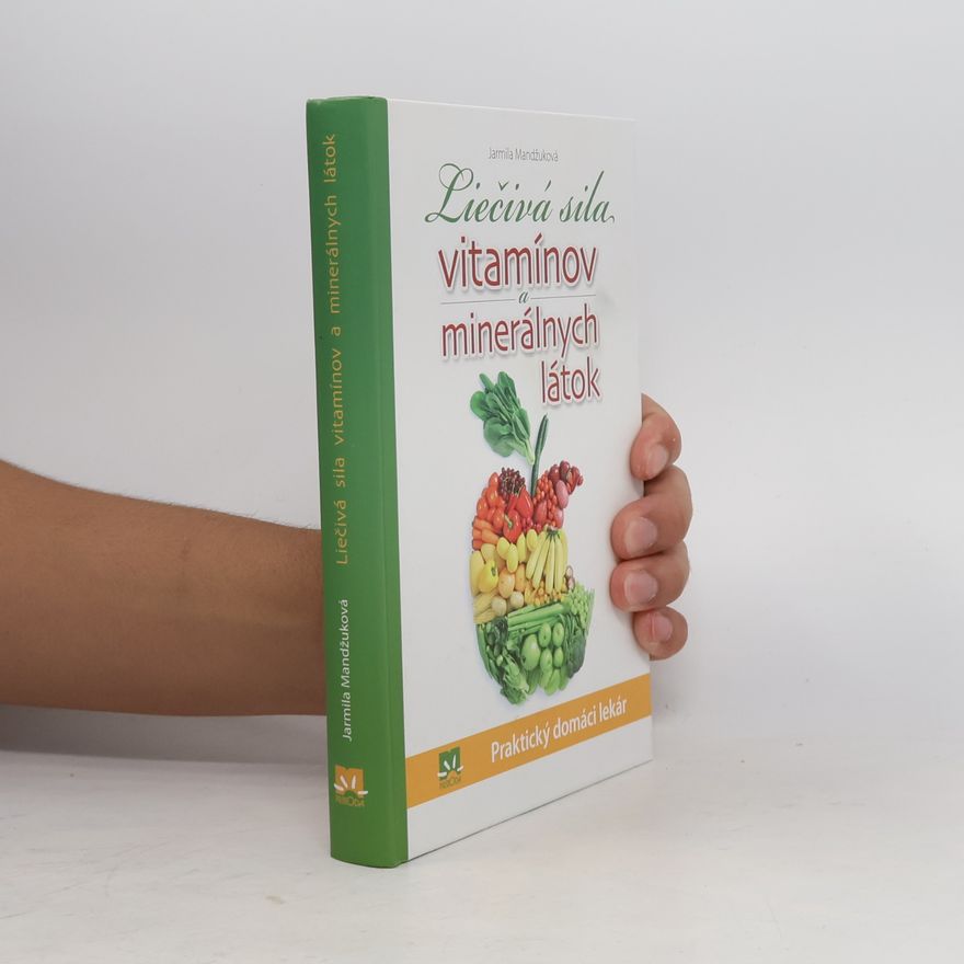 Jarmila Mandžuková Liečivá sila vitamínov a minerálnych látok