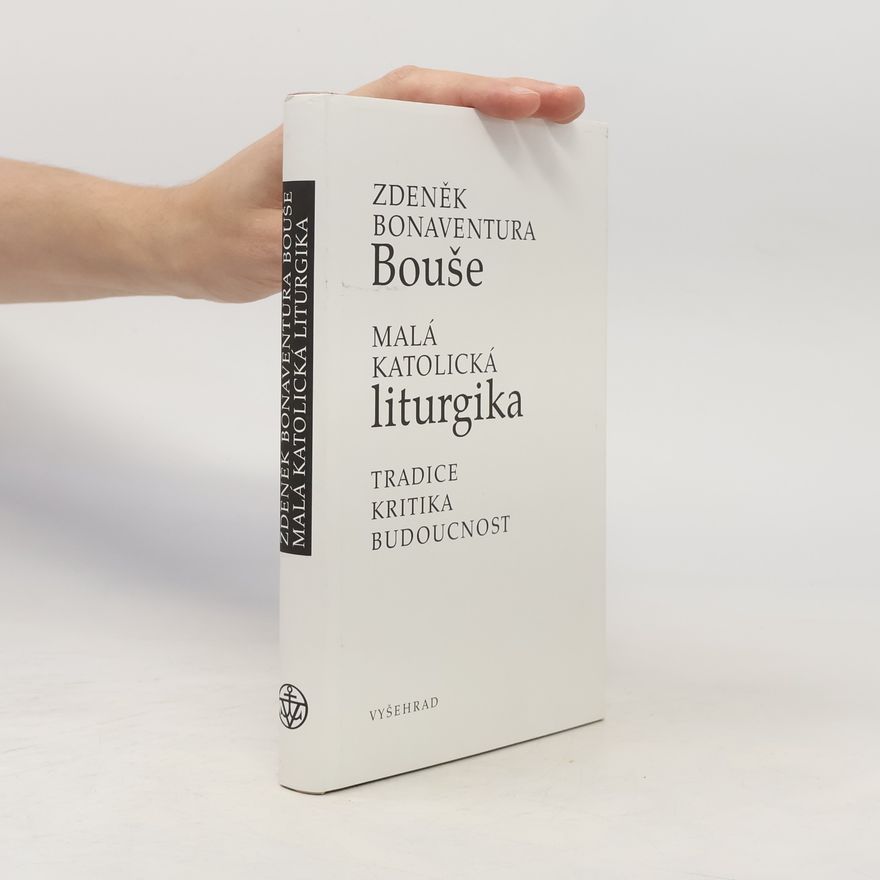 Zdeněk Bonaventura Bouše Malá katolická liturgika