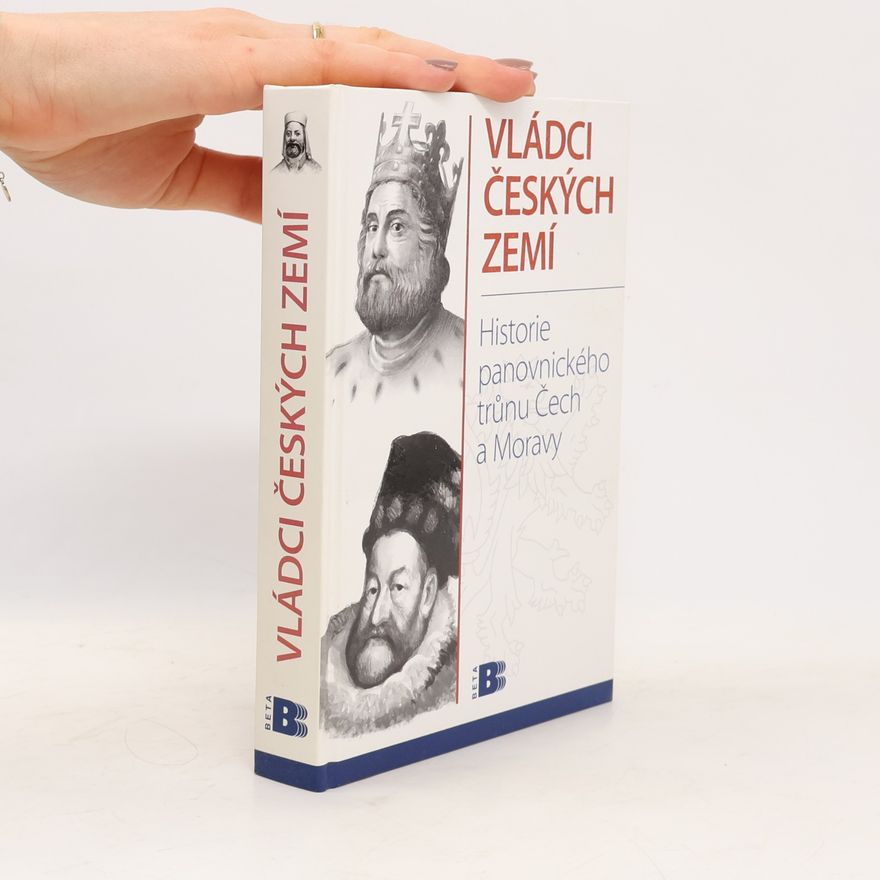 Jan Bauer Vládci českých zemí : historie panovnického trůnu Čech a Moravy