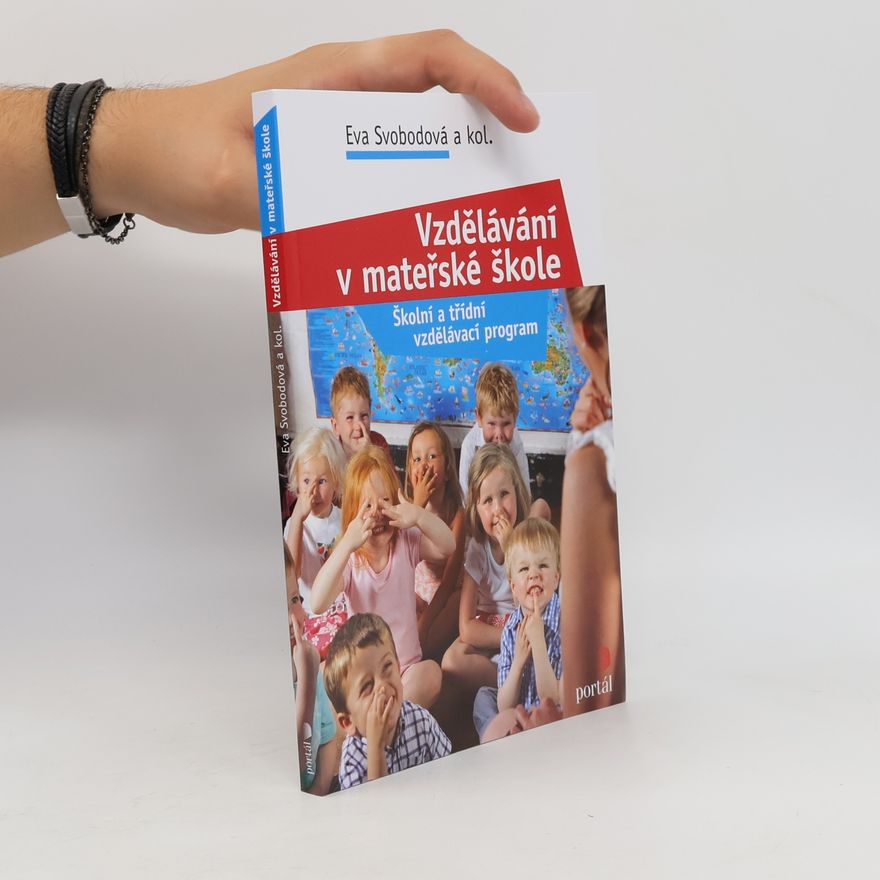 Eva Svobodová Vzdělávání v mateřské škole. Školní a třídní vzdělávací program