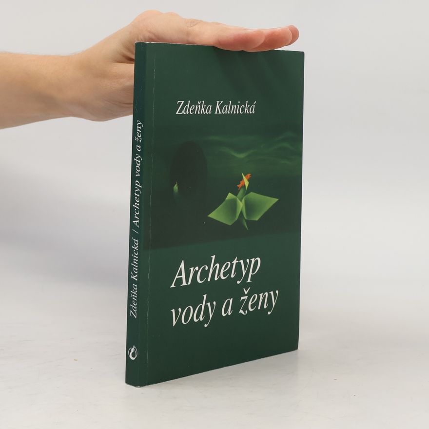 Zdeňka Kalnická Archetyp vody a ženy