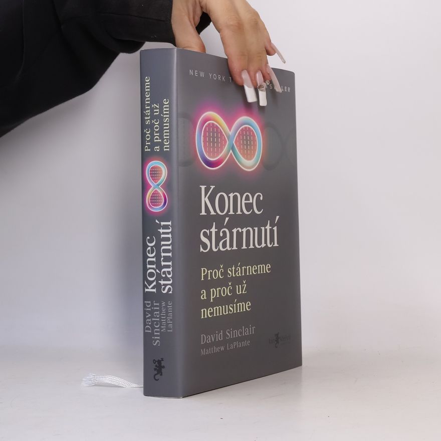 David A. Sinclair Konec stárnutí. Proč stárneme a proč už nemusíme