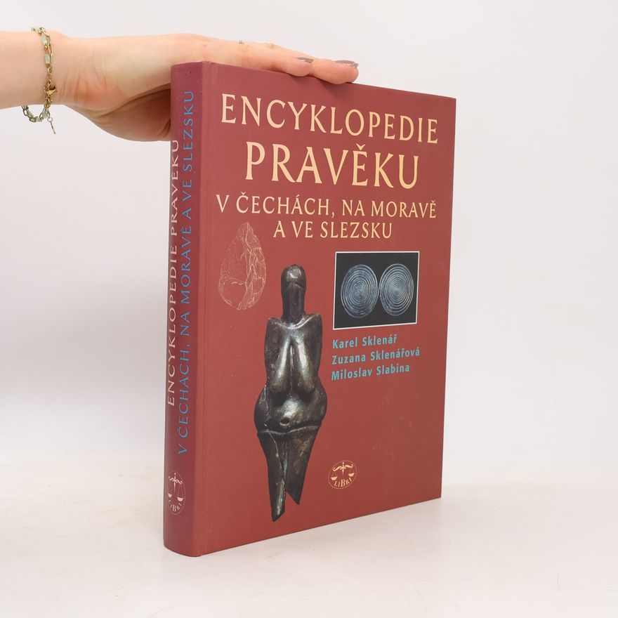 Miloslav Slabina Encyklopedie pravěku v Čechách, na Moravě a ve Slezsku