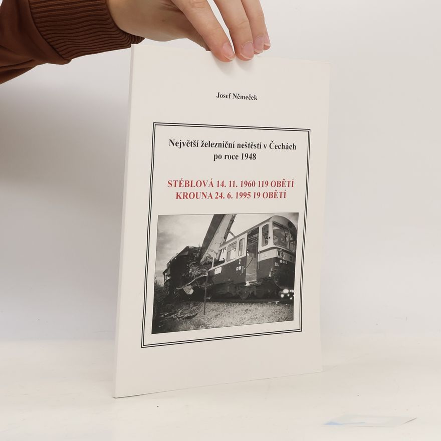 Josef Němeček Největší železniční neštěstí v Čechách po roce 1948