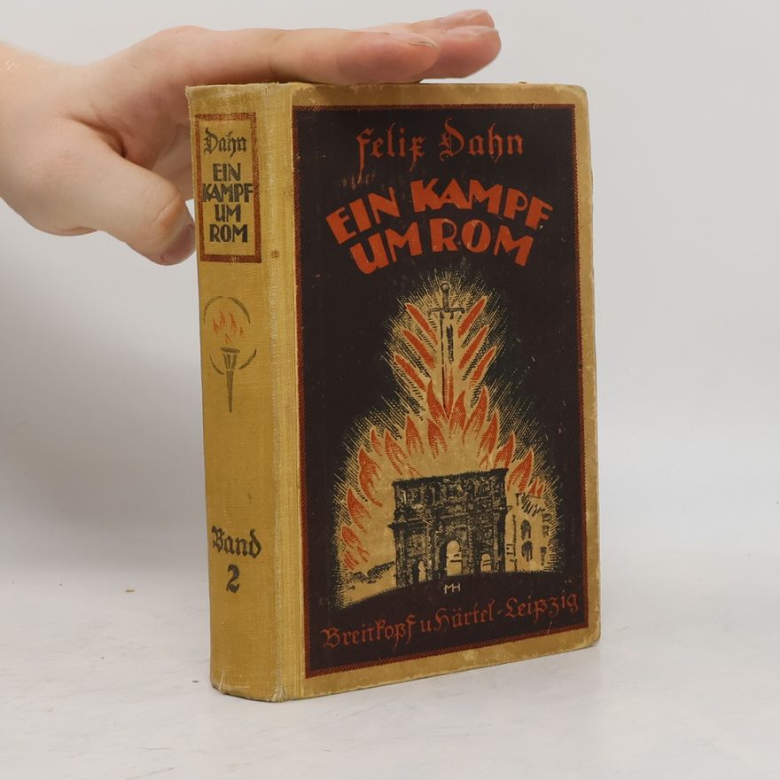 Felix Dahn Ein Kampf um Rom. Band 2