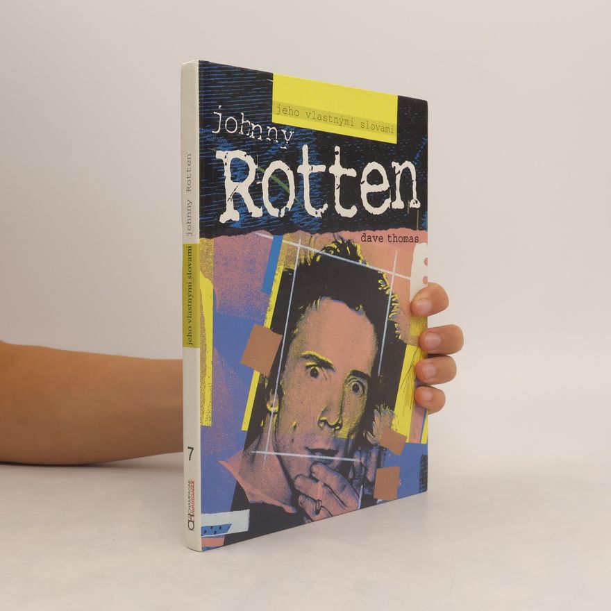 Thomas Dave Johnny Rotten - jeho vlastnými slovami