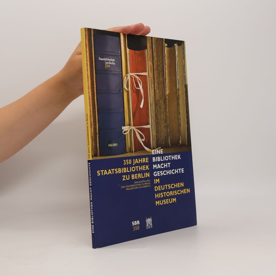Staatsbibliothek Preussischer Eine Bibliothek macht Geschichte. 350 Jahre Staatsbibliothek zu Berlin