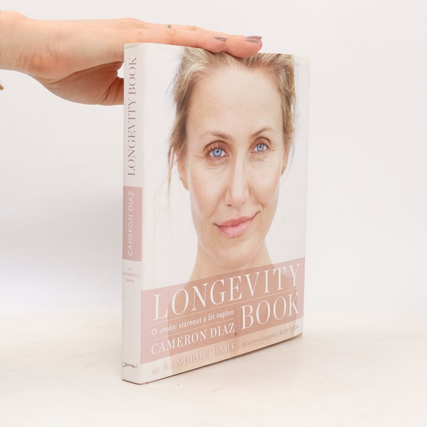 Sandra Bark Longevity book: Jak my ženy stárneme a jak můžeme stárnout ve zdraví, síle a pohodě