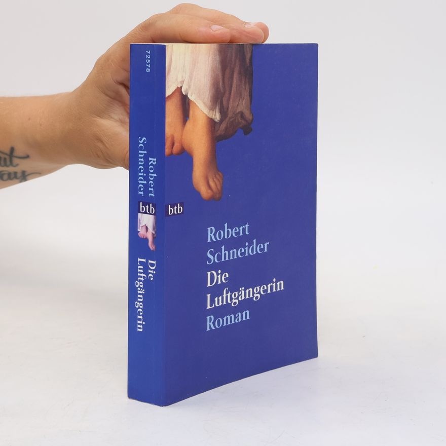 Robert Schneider Die Luftgängerin