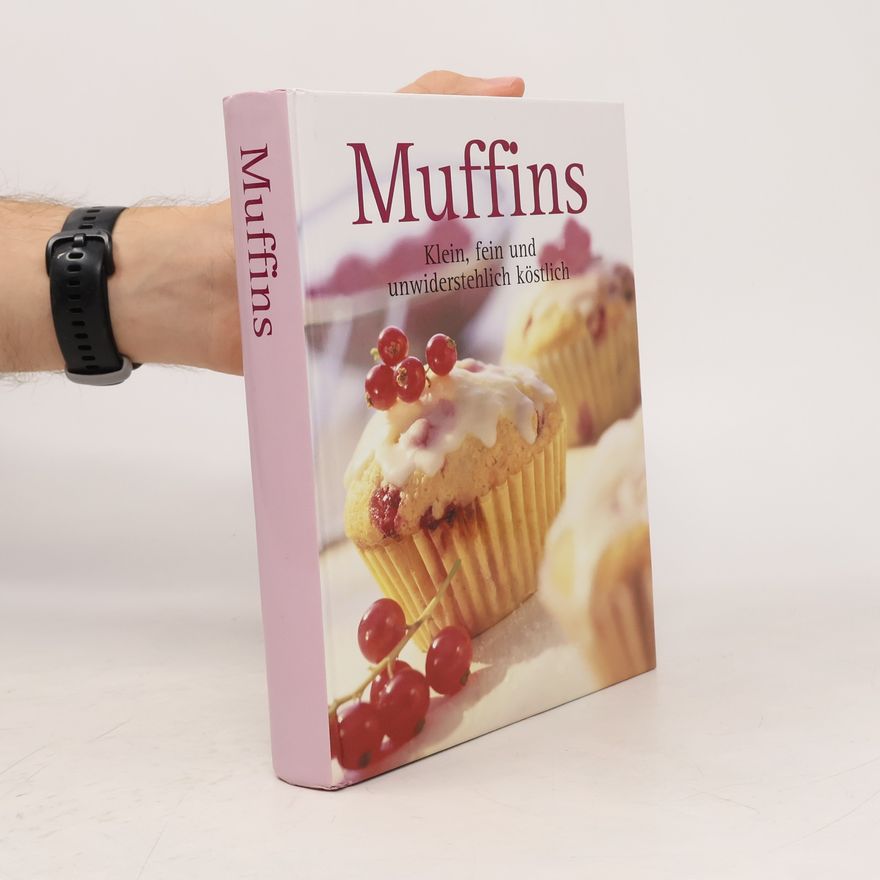 Autorenkollektiv Muffins: Klein, fein und unwiderstehlich köstlich
