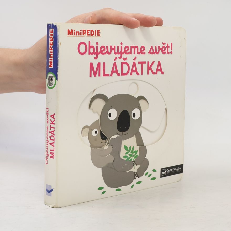 Nathalie Choux Objevujeme svět! Mláďátka