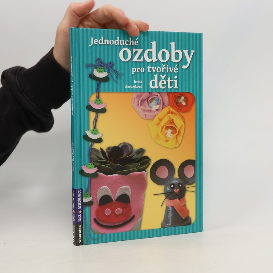 Irena Beránková Jednoduché ozdoby pro tvořivé děti