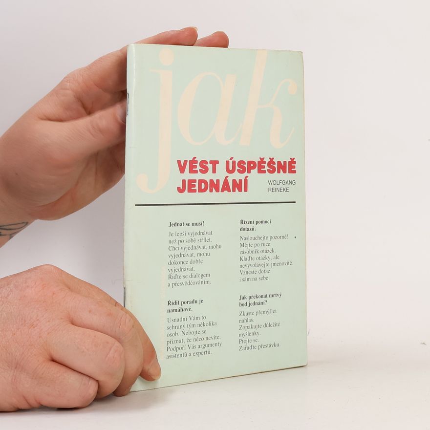 Wolfgang Reineke Jak vést úspěšně jednání : breviář vyjednávání