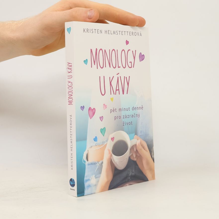 Kristen Helmstetter Monology u kávy : pět minut denně pro zázračný život