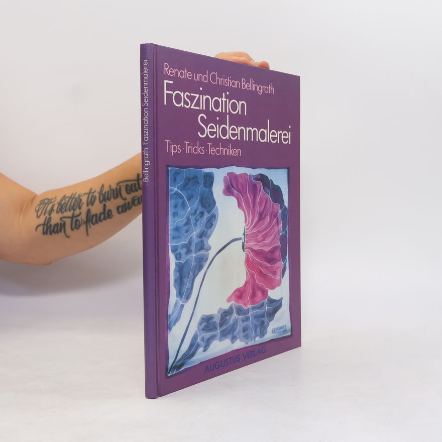 Renate Bellingrath Faszination Seidenmalerei. Tips. Tricks. Techniken