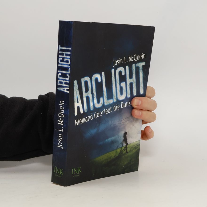 Josin L. McQuein Arclight - niemand überlebt die Dunkelheit