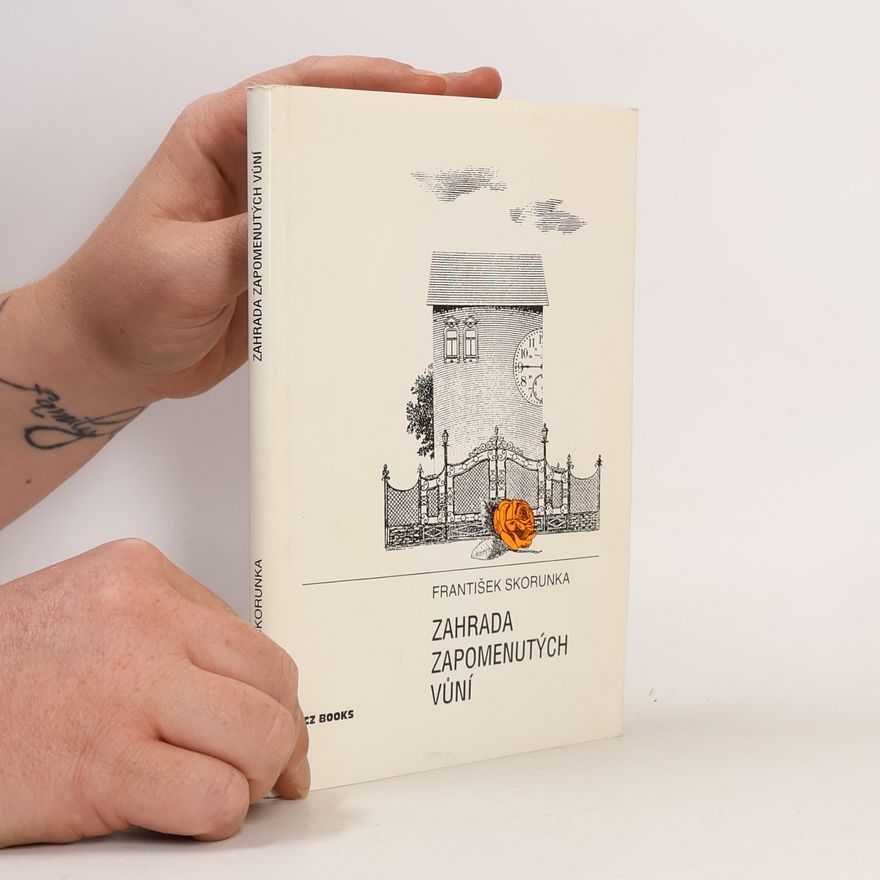 František Skorunka Zahrada zapomenutých vůní