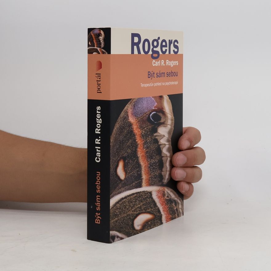 Carl Rogers Být sám sebou : terapeutův pohled na psychoterapii