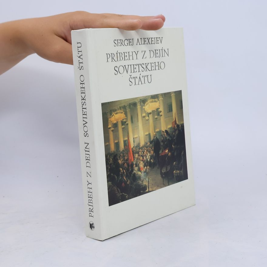 Sergej Alexejev Príbehy z dejín sovietskeho štátu