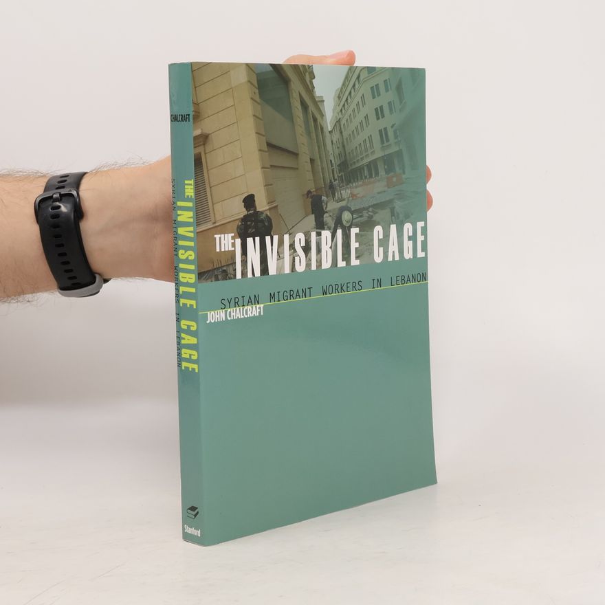 John T. Chalcraft Stanford Studies in Middle Eastern and Islamic Societies and Cultures: The Invisible Cage