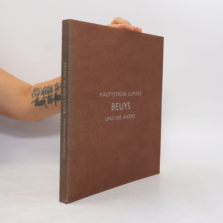 Franz J van der Grinten Hauptstrom Jupiter, Beuys und die Antike