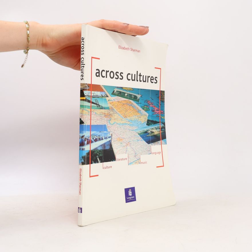 Elizabeth Sharman Across cultures : culture, literature, music, language