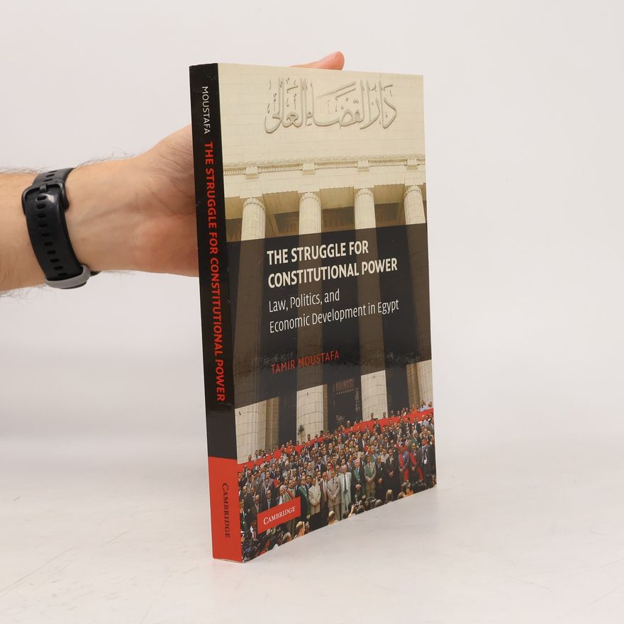 Tamir Moustafa The Struggle for Constitutional Power