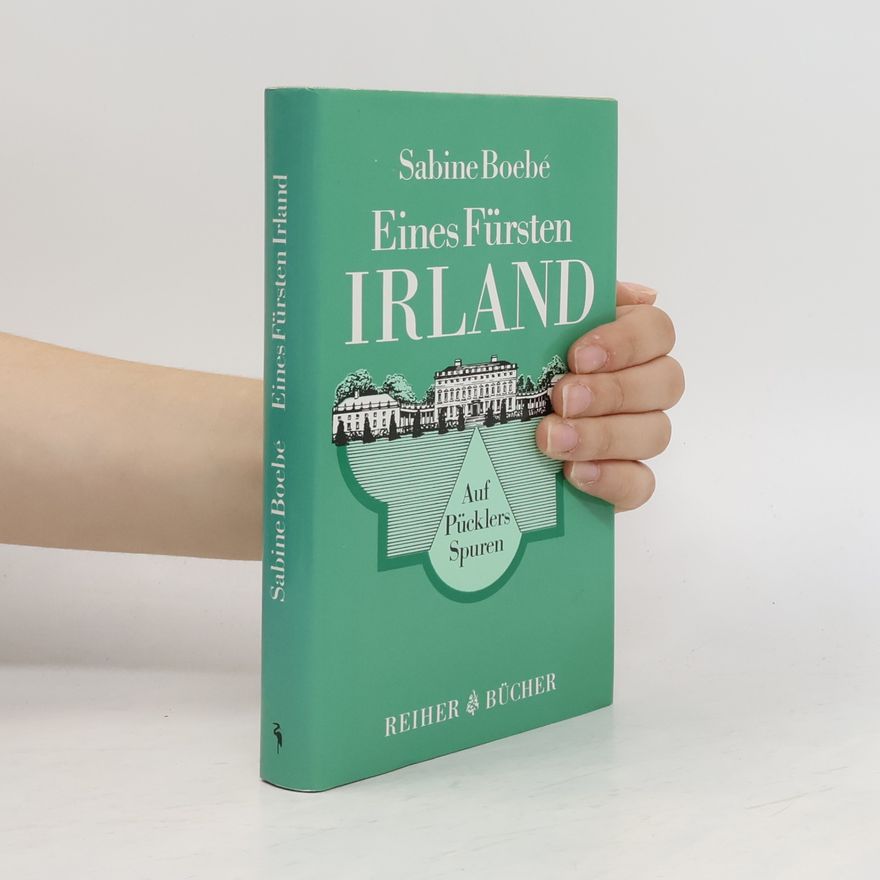 Sabine Boebe Eines Fürsten Irland : auf Pücklers Spuren
