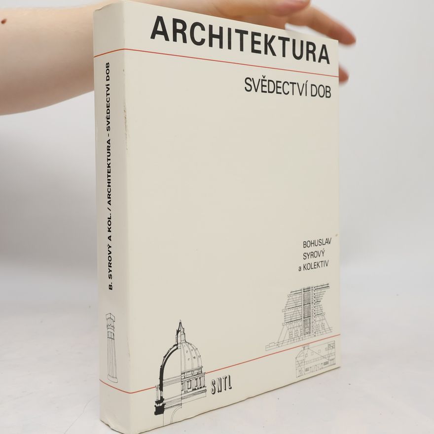 Bohuslav Syrový Architektura. Svědectví dob