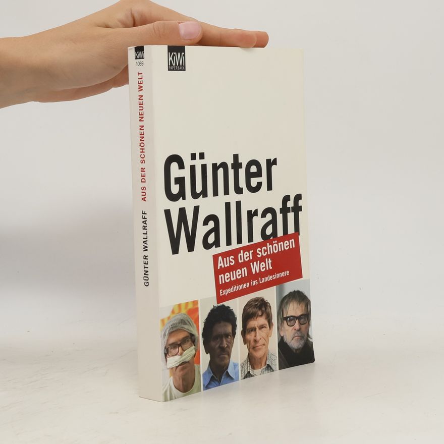 Günter Wallraff Aus der schönen neuen Welt