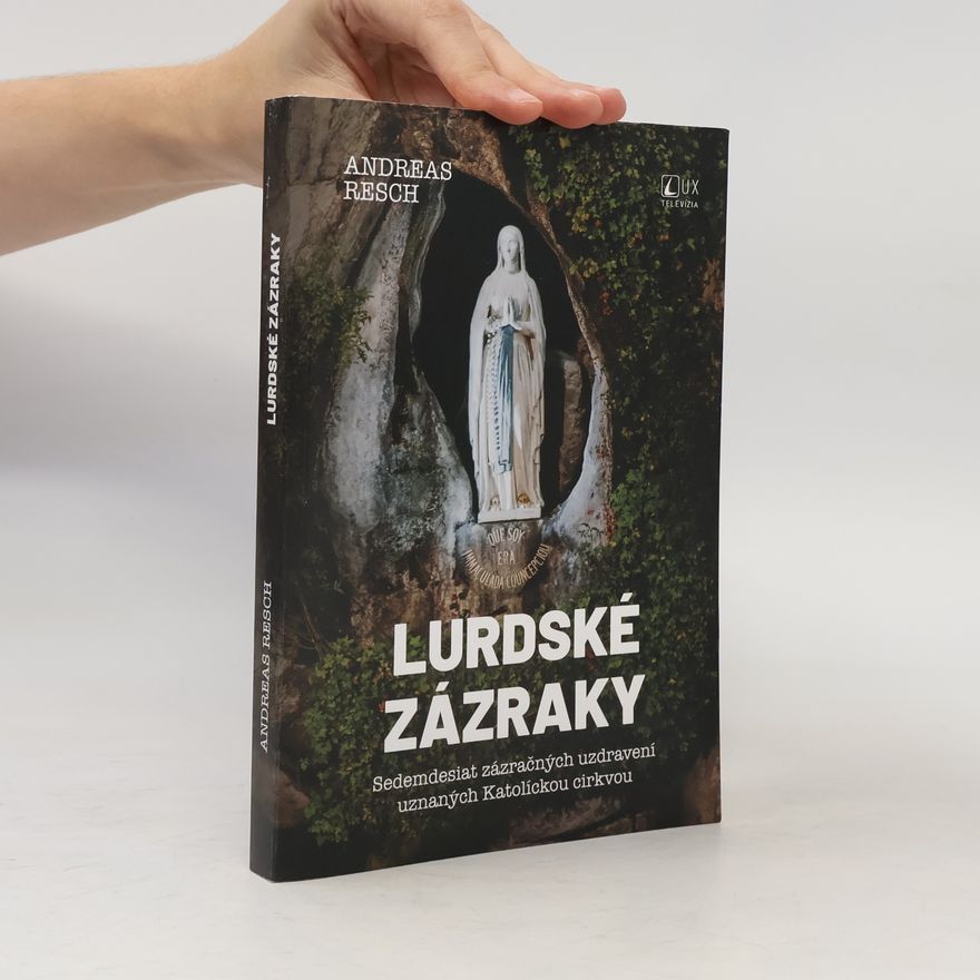 Andreas Resch Lurdské zázraky