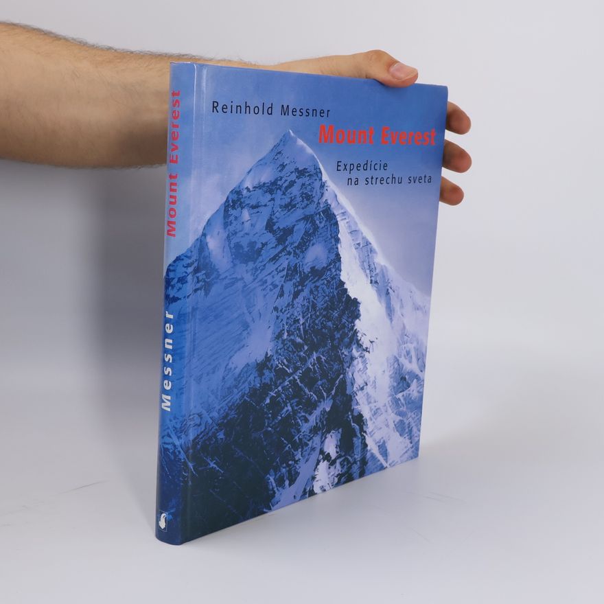 Reinhold Messner Mount Everest : expedície na strechu sveta