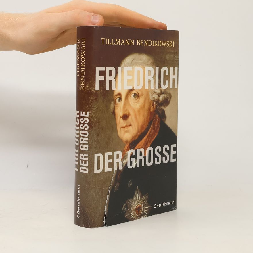 Tillmann Bendikowski Friedrich der Große