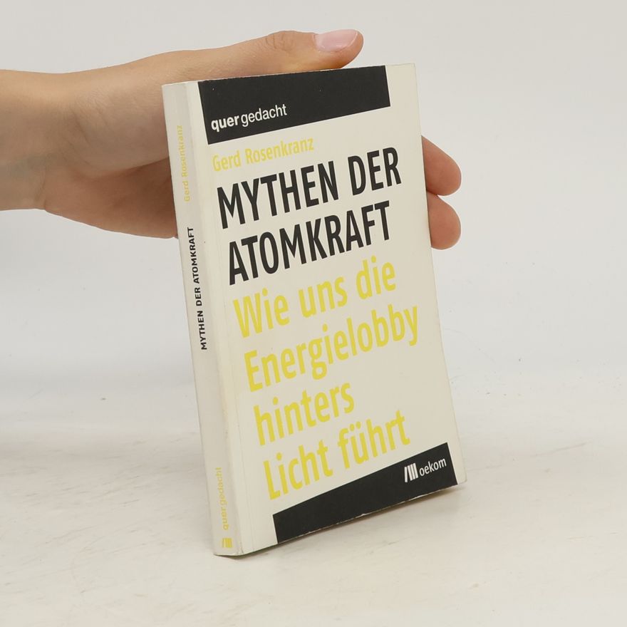 Gerd Rosenkranz Mythen der Atomkraft
