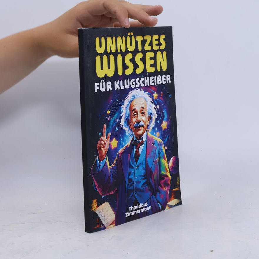 Thaddäus Zimmermann  Unnützes wissen fur klugscheißer