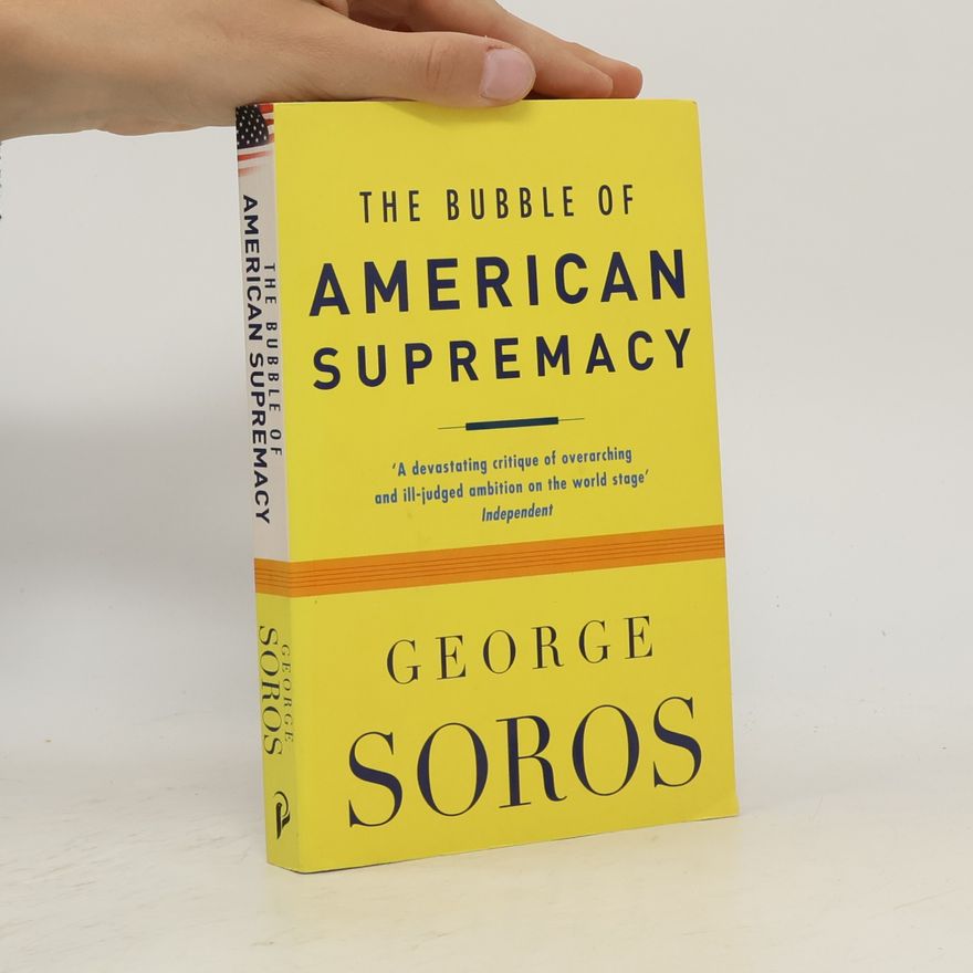 George Soros The bubble of American supremacy