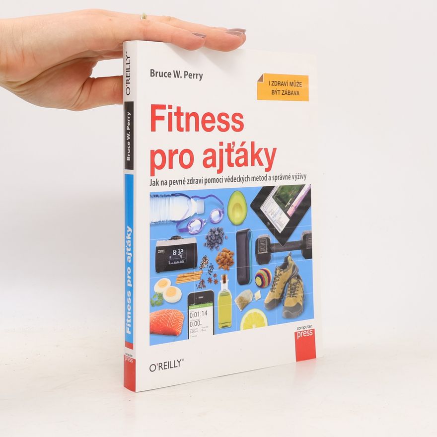 Bruce W. Perry Fitness pro ajťáky