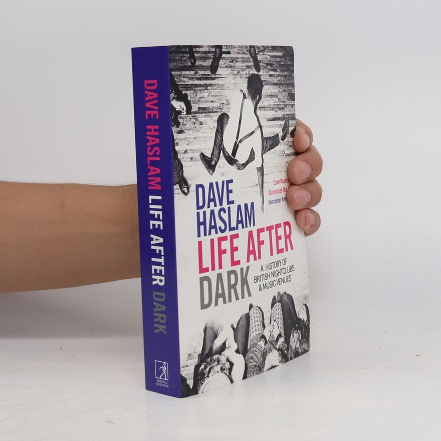Dave Haslam Life After Dark - A History of British Nighclubs & Music Venues