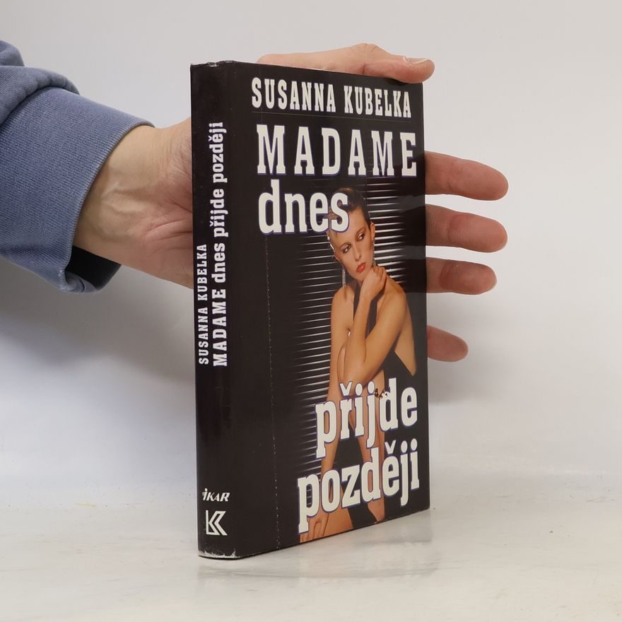 Susanna Kubelka Madame dnes přijde později