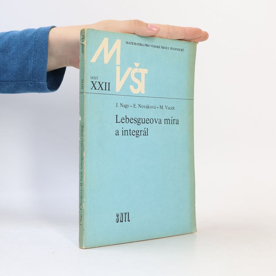 Jozef Nagy Matematika pro vysoké školy technické (sešit č. XXII). Lebesgueova míra a integrál