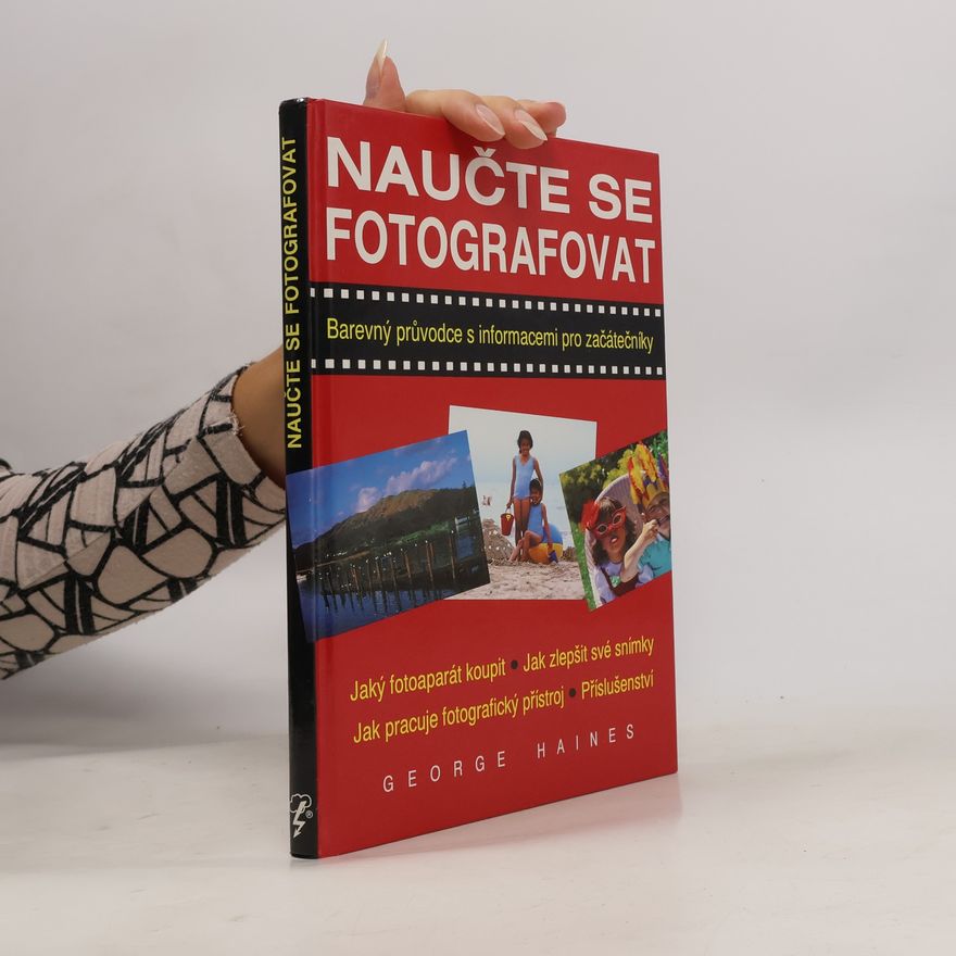 Tony Streek Naučte se fotografovat : [barevný průvodce s informacemi pro začátečníky]