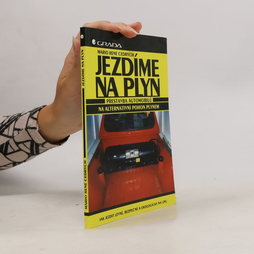 Mario René Cedrych Jezdíme na plyn : přestavba automobilů na alternativní pohon plynem