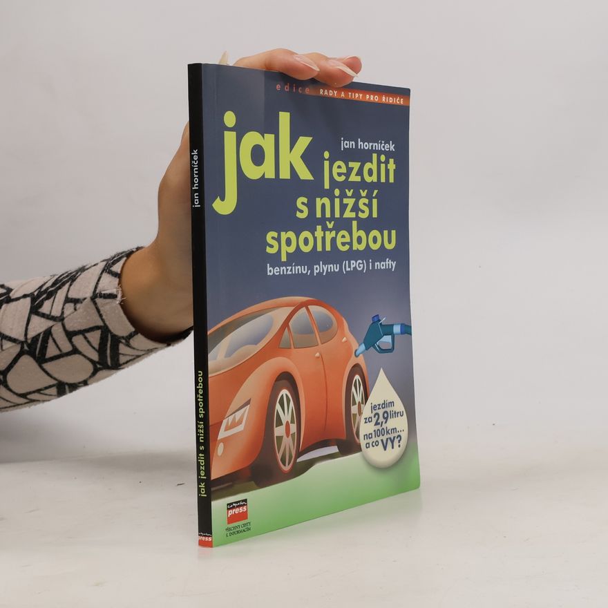 Jan Horníček Jak jezdit s nižší spotřebou benzínu, plynu (LPG), nafty