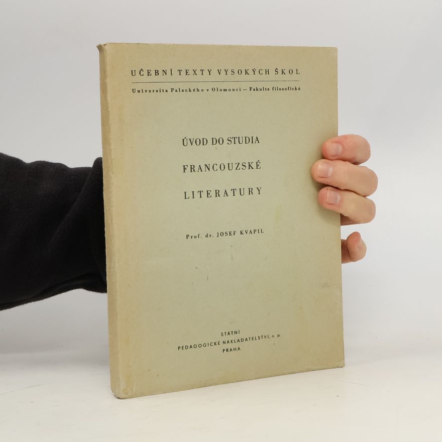 Prof. Dr. Josef Kvapil ÚVOD DO STUDIA FRANCOUZSKÉ LITERATURY
