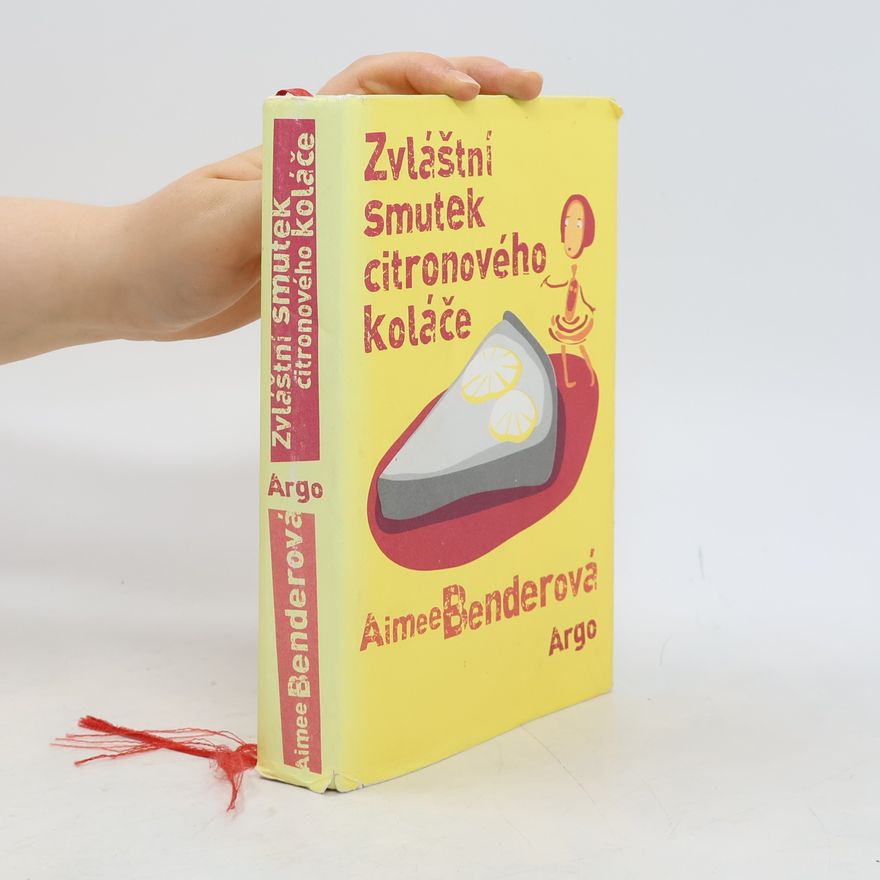 Aimee Bender Zvláštní smutek citronového koláče