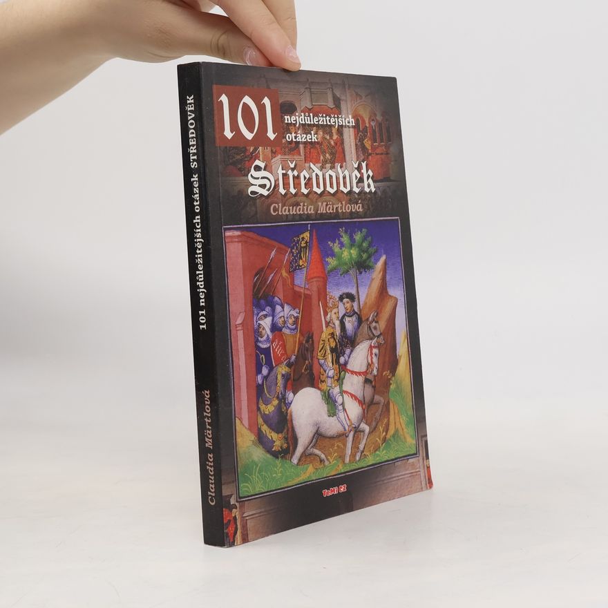 Claudia Märtl Středověk : 101 nejdůležitějších otázek