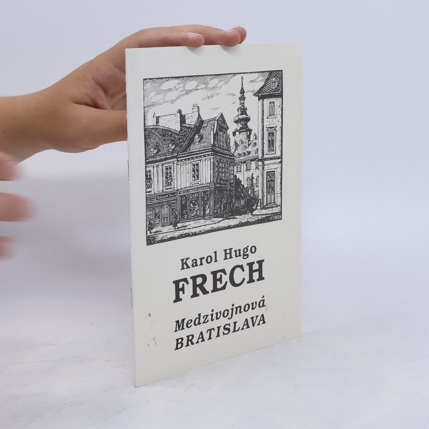 Bernat Karol Hugo Frech. Medzivojnová Bratislava