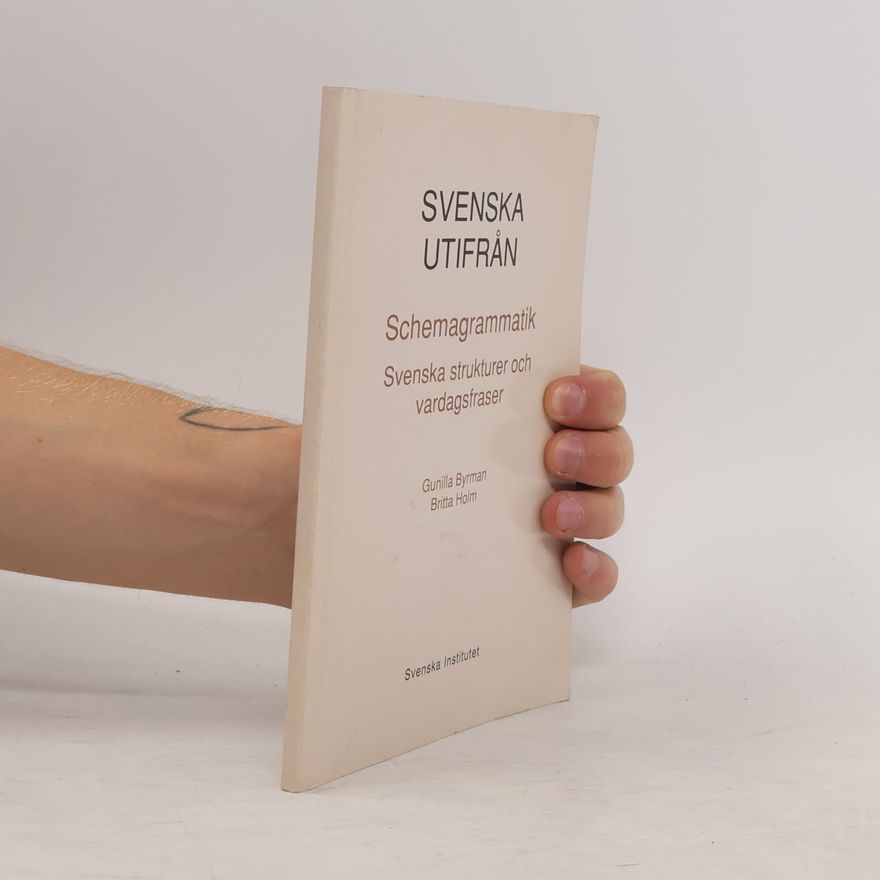 Gunilla Byrman Svenska utifrån. Schemagrammatik. Svenska strukturer och vardagsfraser
